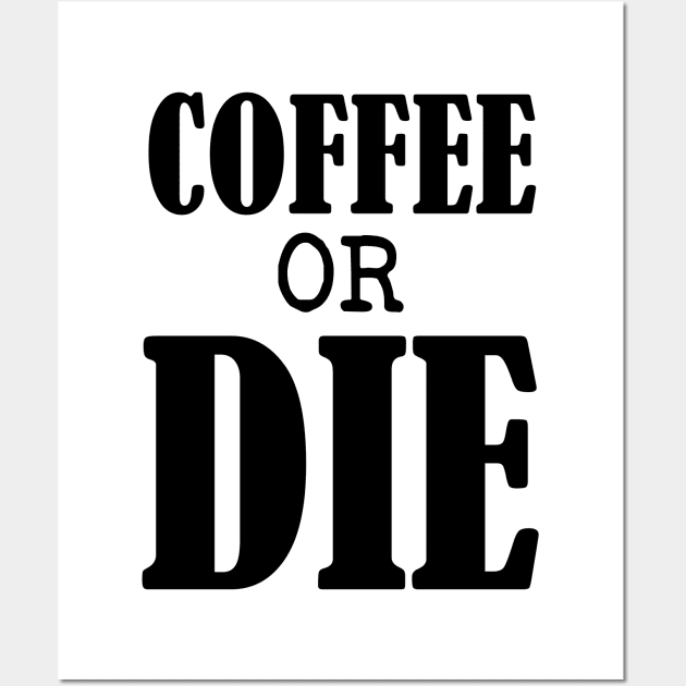 Coffee or Die shirt - Skull shirt - coffee shirt - funny shirt - boyfriend gift - yoga shirt - punk shirt - skeleton shirt - coffee or Death Wall Art by NouniTee